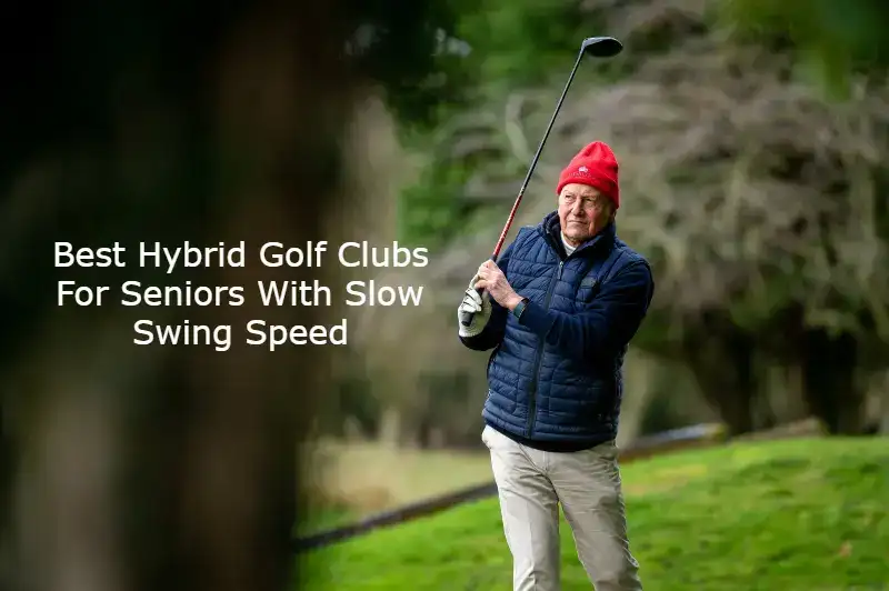 Best Hybrid Golf Clubs For Seniors 1