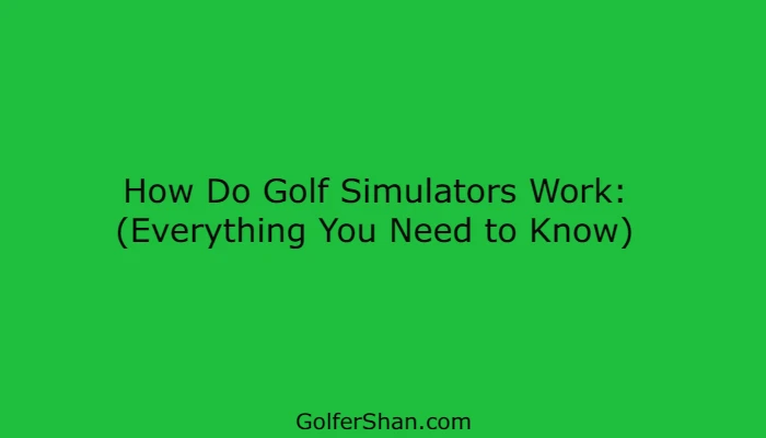 How Do Golf Simulators Work 1