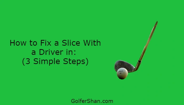 How to Fix a Slice With a Driver