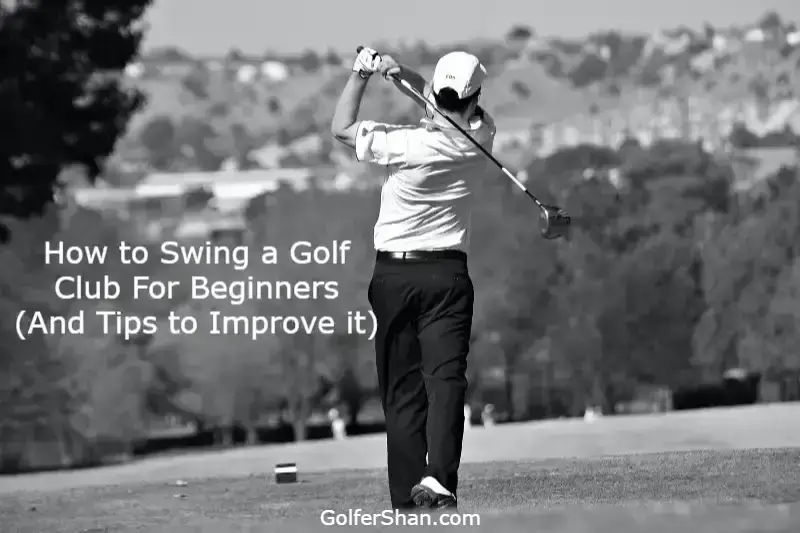 How to Swing a Golf Club For Beginners 1