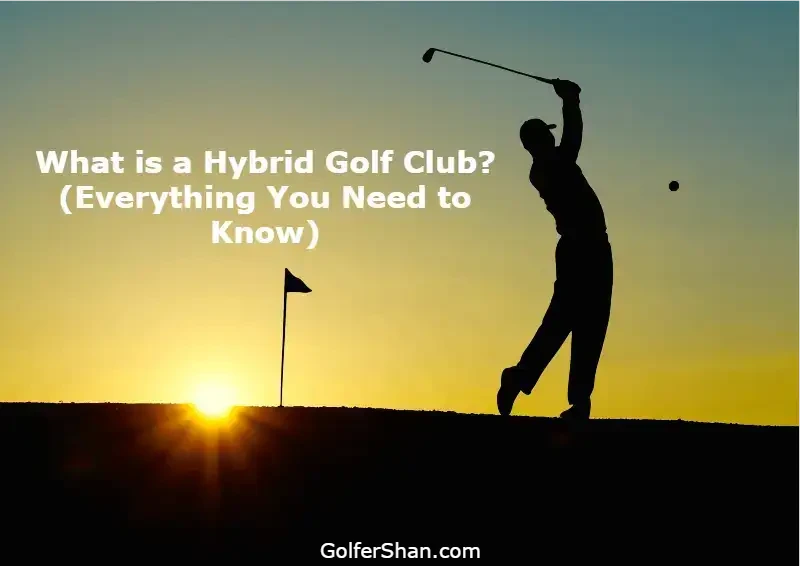 What is a Hybrid Golf Club