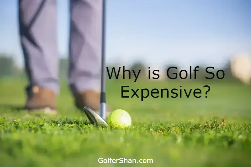 Why is Golf So Expensive