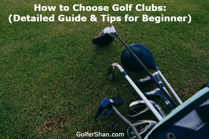 How to Choose Golf Clubs 1