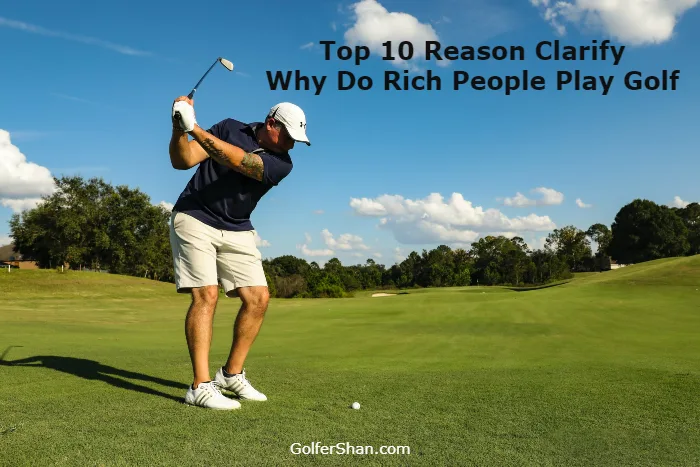 Why Do Rich People Play Golf 1