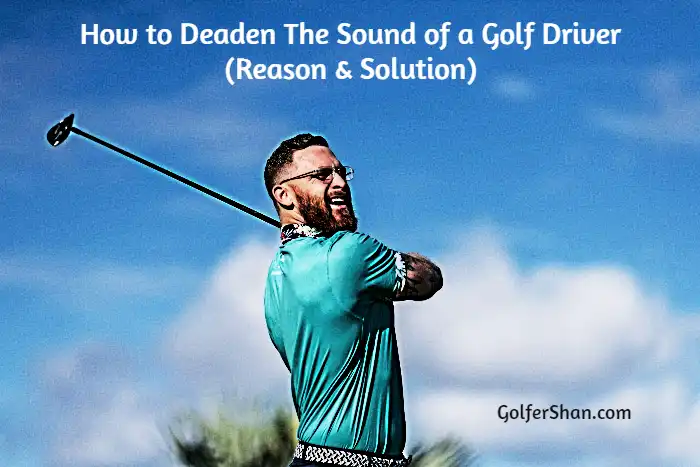 How to Deaden The Sound of a Golf Driver 1