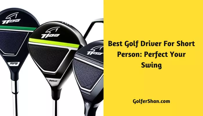 Best Golf Driver For Short Person
