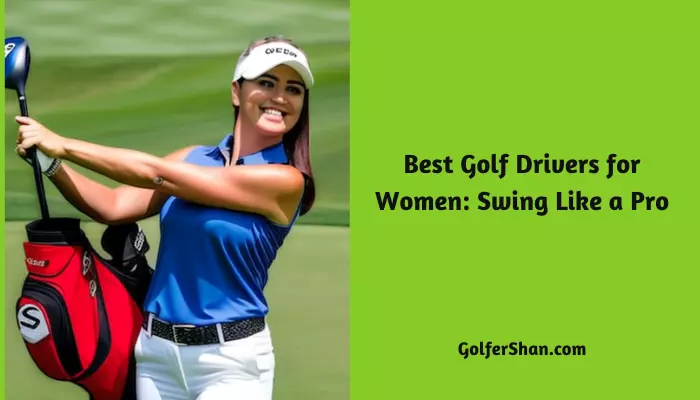 5 Best Golf Drivers for Women: Swing Like a Pro