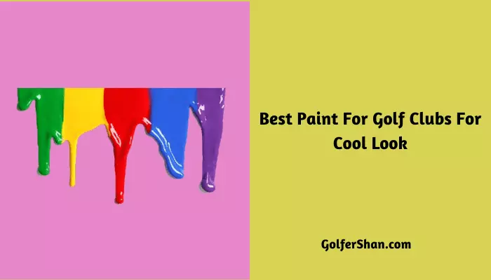 Best Paint For Golf Clubs