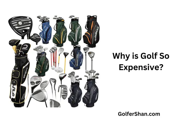 Reasons Golf Expensive